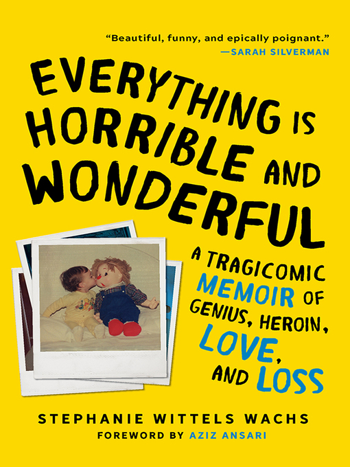 Title details for Everything Is Horrible and Wonderful by Stephanie Wittels Wachs - Wait list